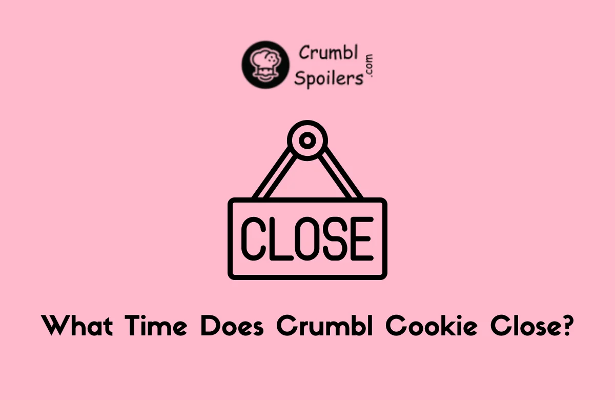 What Time Does Crumbl Cookie Close