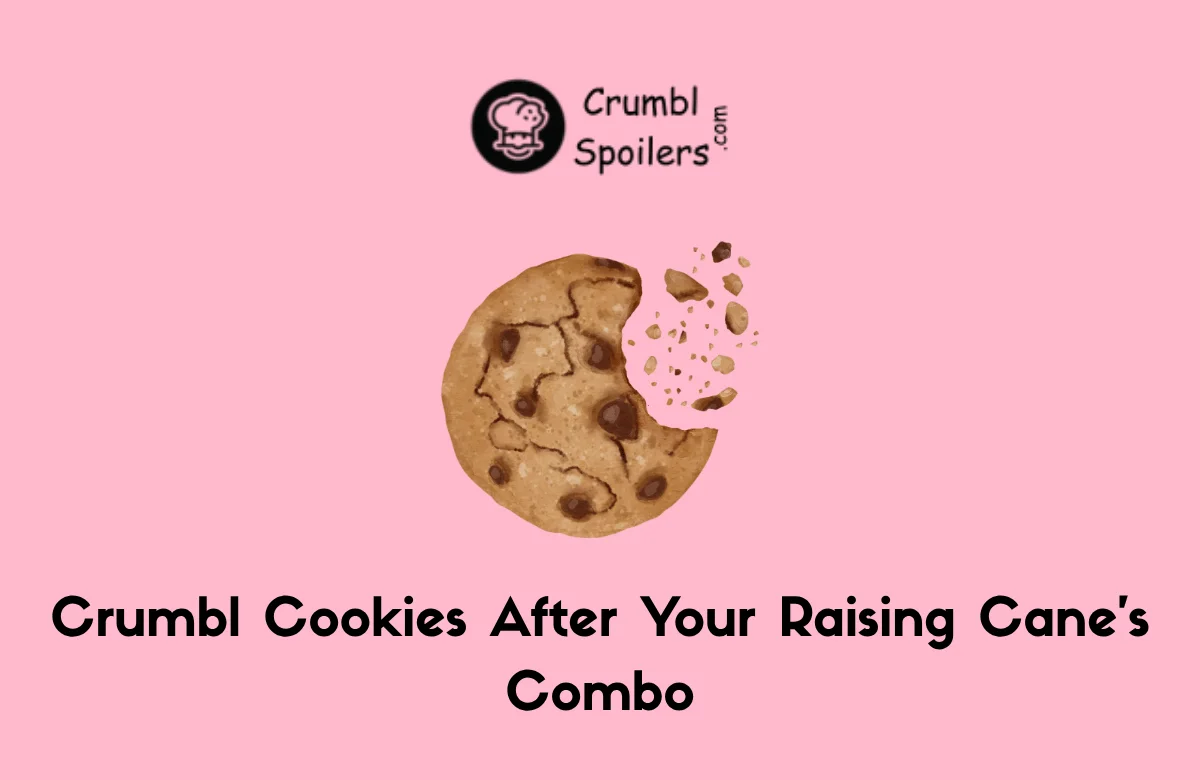 Crumbl Cookies After Your Raising Cane's Combo